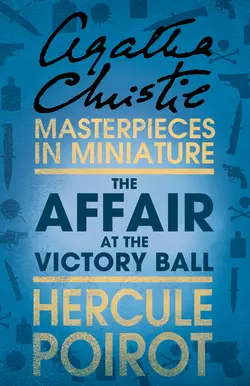 The Affair at the Victory Ball: A Hercule Poirot Short Story Агата Кристи