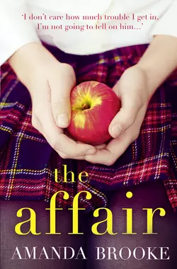 The Affair: The shocking  gripping story of a schoolgirl and a scandal Amanda Brooke