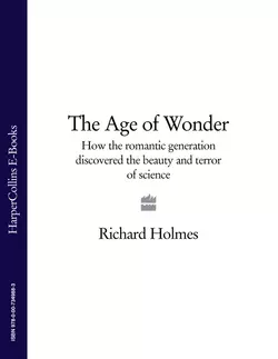 The Age of Wonder: How the Romantic Generation Discovered the Beauty and Terror of Science Richard Holmes