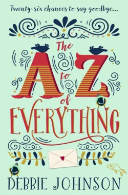 The A–Z of Everything: A gorgeously emotional and uplifting book that will make you laugh and cry, Debbie Johnson