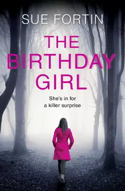 The Birthday Girl: The gripping new psychological thriller full of shocking twists and lies Sue Fortin