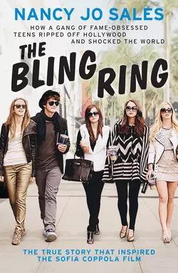 The Bling Ring: How a Gang of Fame-obsessed Teens Ripped off Hollywood and Shocked the World, Nancy Sales