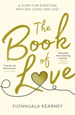 The Book of Love: The emotional epic love story of 2018 by the Irish Times bestseller, Fionnuala Kearney