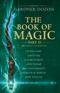 The Book of Magic: Part 2: A collection of stories by various authors Гарднер Дозуа