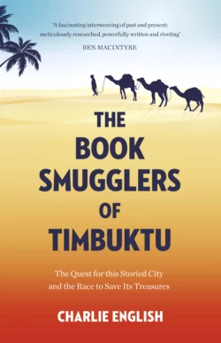 The Book Smugglers of Timbuktu: The Quest for this Storied City and the Race to Save Its Treasures Charlie English