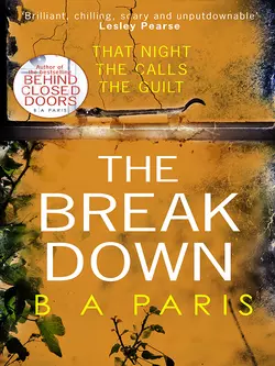 The Breakdown: The gripping thriller from the bestselling author of Behind Closed Doors, Бернадетт Пэрис