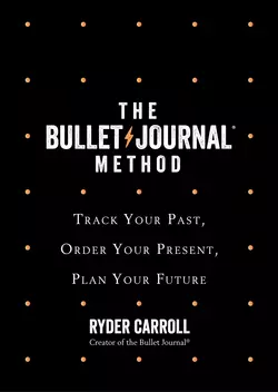 The Bullet Journal Method, Ryder Carroll