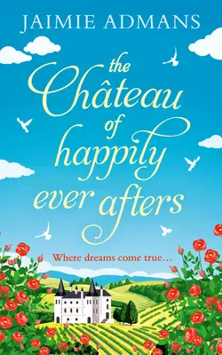 The Chateau of Happily-Ever-Afters: a laugh-out-loud romcom!, Jaimie Admans