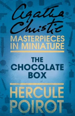 The Chocolate Box: A Hercule Poirot Short Story, Агата Кристи