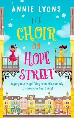 The Choir on Hope Street: A gorgeously uplifting romantic comedy to make your heart sing!, Энни Лайонс