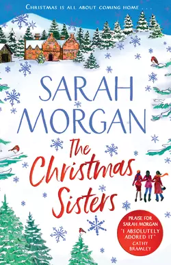 The Christmas Sisters: The Sunday Times top ten feel-good and romantic bestseller! Сара Морган