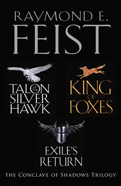 The Complete Conclave of Shadows Trilogy: Talon of the Silver Hawk, King of Foxes, Exile’s Return, Raymond E. Feist