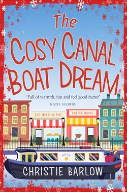 The Cosy Canal Boat Dream: A funny, feel-good romantic comedy you won’t be able to put down!, Christie Barlow