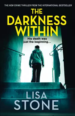 The Darkness Within: A heart-pounding thriller that will leave you reeling, Lisa Stone