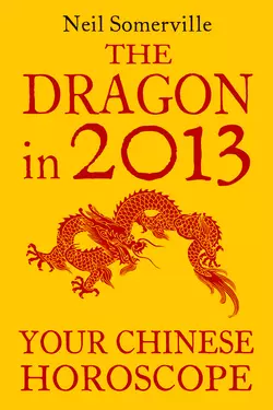 The Dragon in 2013: Your Chinese Horoscope, Neil Somerville