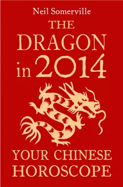 The Dragon in 2014: Your Chinese Horoscope, Neil Somerville