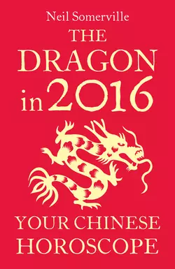 The Dragon in 2016: Your Chinese Horoscope Neil Somerville