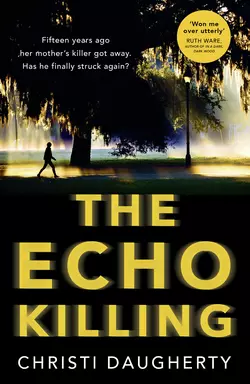 The Echo Killing: A gripping debut crime thriller you won’t be able to put down!, Christi Daugherty