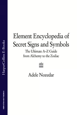 The Element Encyclopedia of Secret Signs and Symbols: The Ultimate A–Z Guide from Alchemy to the Zodiac, Adele Nozedar