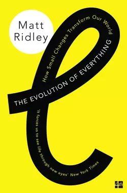 The Evolution of Everything: How Small Changes Transform Our World Matt Ridley