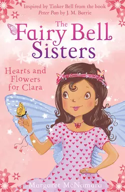 The Fairy Bell Sisters: Hearts and Flowers for Clara, Margaret McNamara