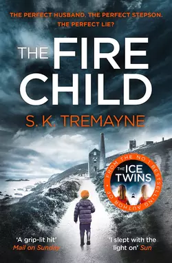 The Fire Child: The 2017 gripping psychological thriller from the bestselling author of The Ice Twins S.K. Tremayne