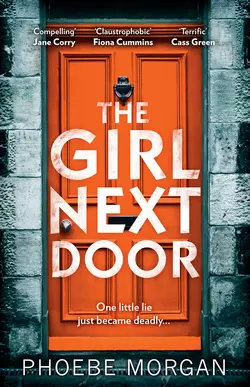 The Girl Next Door: a gripping and twisty psychological thriller you don’t want to miss!, Phoebe Morgan