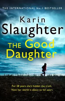 The Good Daughter: The gripping new bestselling thriller from a No. 1 author, Karin Slaughter