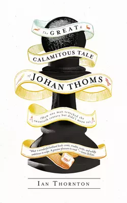 The Great and Calamitous Tale of Johan Thoms, Ian Thornton