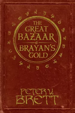 The Great Bazaar and Brayan’s Gold: Stories from The Demon Cycle series, Peter V. Brett