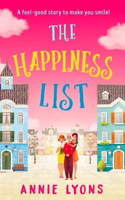 The Happiness List: A wonderfully feel-good story to make you smile this summer!, Энни Лайонс