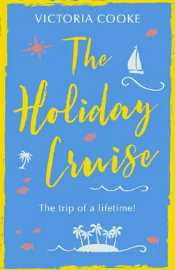 The Holiday Cruise: The feel-good heart-warming romance you need to read this year, Victoria Cooke