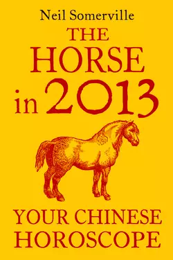 The Horse in 2013: Your Chinese Horoscope, Neil Somerville