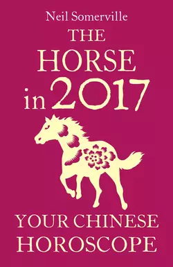 The Horse in 2017: Your Chinese Horoscope, Neil Somerville