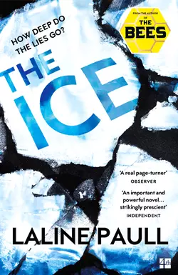 The Ice: A gripping thriller for our times from the Bailey’s shortlisted author of The Bees, Laline Paull