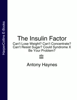 The Insulin Factor: Can’t Lose Weight? Can’t Concentrate? Can’t Resist Sugar? Could Syndrome X Be Your Problem? Antony Haynes