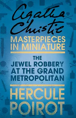 The Jewel Robbery at the Grand Metropolitan: A Hercule Poirot Short Story Агата Кристи