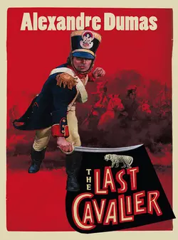 The Last Cavalier: Being the Adventures of Count Sainte-Hermine in the Age of Napoleon Александр Дюма