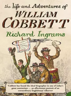 The Life and Adventures of William Cobbett Richard Ingrams