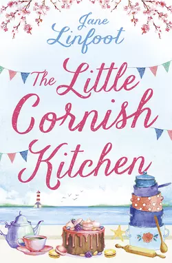 The Little Cornish Kitchen: A heartwarming and funny romance set in Cornwall, Jane Linfoot