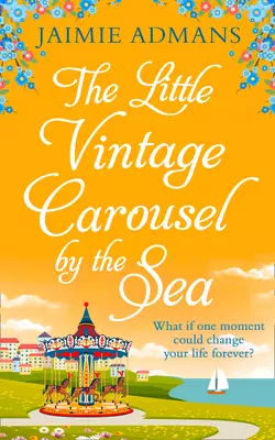 The Little Vintage Carousel by the Sea: A gorgeously uplifting festive romance!, Jaimie Admans