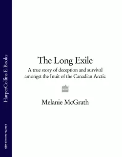 The Long Exile: A true story of deception and survival amongst the Inuit of the Canadian Arctic, Melanie McGrath