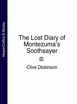 The Lost Diary of Montezuma’s Soothsayer, Clive Dickinson