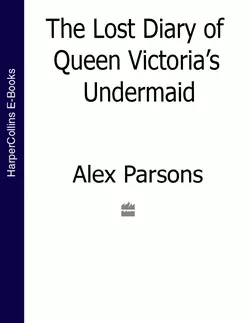 The Lost Diary of Queen Victoria’s Undermaid, Alex Parsons