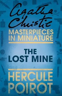 The Lost Mine: A Hercule Poirot Short Story, Агата Кристи