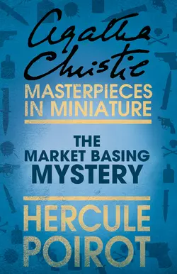 The Market Basing Mystery: A Hercule Poirot Short Story, Агата Кристи