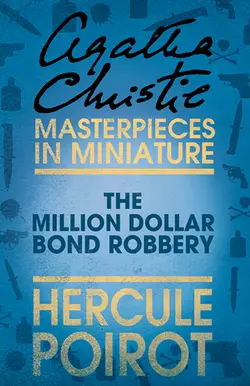 The Million Dollar Bond Robbery: A Hercule Poirot Short Story, Агата Кристи