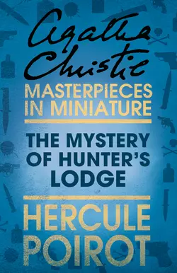 The Mystery of Hunter’s Lodge: A Hercule Poirot Short Story Агата Кристи