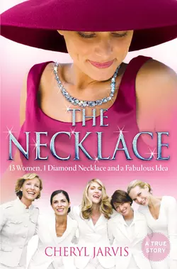 The Necklace: A true story of 13 women, 1 diamond necklace and a fabulous idea, Cheryl Jarvis