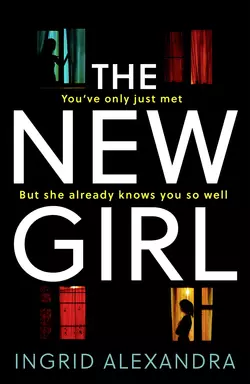 The New Girl: A gripping psychological thriller with a shocking twist perfect for fans of Friend Request, Ingrid Alexandra